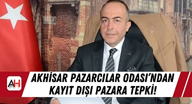 Akhisar Pazarcılar Odası'ndan Kayıt Dışı Pazara Tepki!