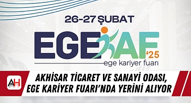 Akhisar Ticaret ve Sanayi Odası, Ege Kariyer Fuarı'nda Yerini Alıyor