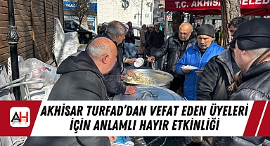 Akhisar TURFAD'dan Vefat Eden Üyeleri İçin Anlamlı Hayır Etkinliği