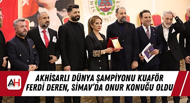 Akhisarlı Dünya Şampiyonu Kuaför Ferdi Deren, Simav’da Onur Konuğu Oldu
