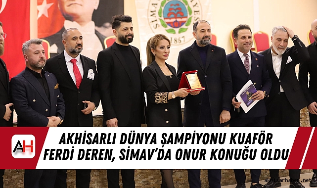 Akhisarlı Dünya Şampiyonu Kuaför Ferdi Deren, Simav’da Onur Konuğu Oldu
