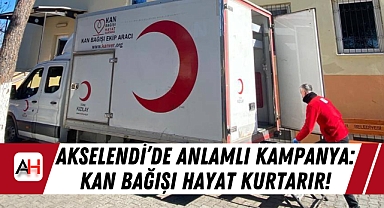 Akselendi'de Anlamlı Kampanya: Kan Bağışı Hayat Kurtarır!