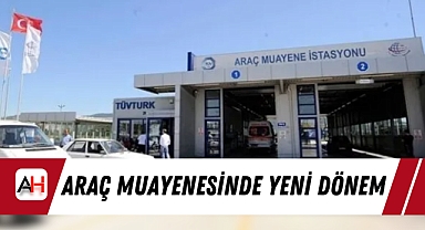 Araç Muayenesinde Yeni Dönem