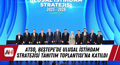 ATSO, Beştepe’de Ulusal İstihdam Stratejisi Tanıtım Toplantısı’na Katıldı