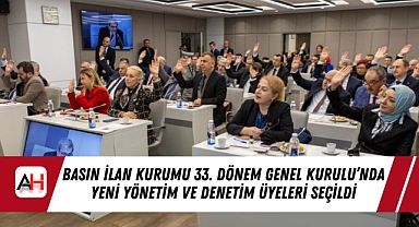 Basın İlan Kurumu 33. Dönem Genel Kurulu’nda Yeni Yönetim ve Denetim Üyeleri Seçildi