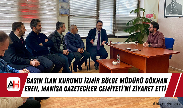 Basın İlan Kurumu İzmir Bölge Müdürü Gökhan Eren, Manisa Gazeteciler Cemiyeti'ni Ziyaret Etti
