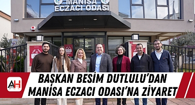 Başkan Besim Dutlulu’dan Manisa Eczacı Odası’na Ziyaret