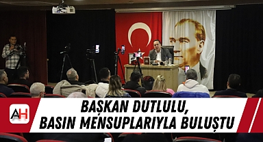 Başkan Dutlulu, Basın Mensuplarıyla Buluştu