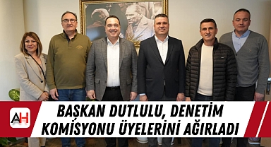 Başkan Dutlulu, Denetim Komisyonu Üyelerini Ağırladı