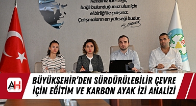 Büyükşehir'den Sürdürülebilir Çevre İçin Eğitim ve Karbon Ayak İzi Analizi