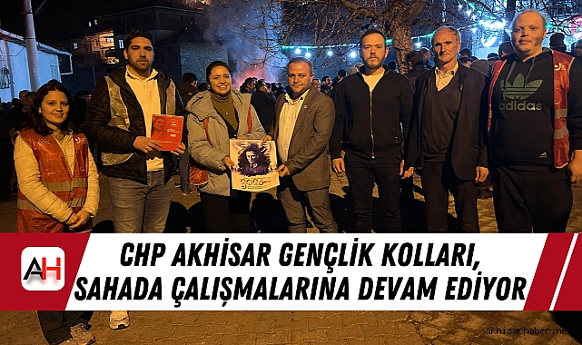 CHP Akhisar Gençlik Kolları, Sahada Çalışmalarına Devam Ediyor