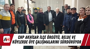 CHP Akhisar İlçe Örgütü, Belde ve Köylerde Üye Çalışmalarını Sürdürüyor
