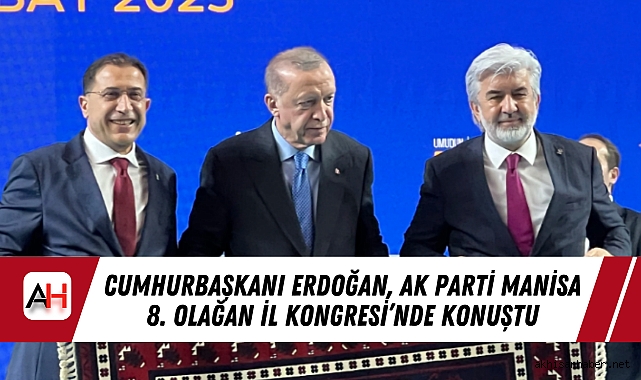Cumhurbaşkanı Erdoğan, AK Parti Manisa 8. Olağan İl Kongresi’nde Konuştu