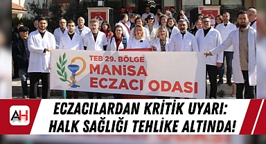 Eczacılardan Kritik Uyarı: Halk Sağlığı Tehlike Altında!