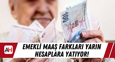 Emekli Maaş Farkları Yarın Hesaplara Yatıyor!