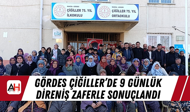 Gördes Çiğiller’de 9 Günlük Direniş Zaferle Sonuçlandı
