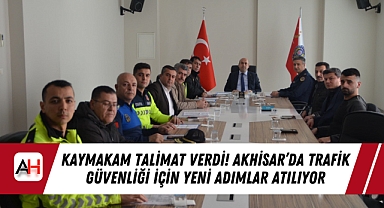 Kaymakam Talimat Verdi! Akhisar'da Trafik Güvenliği İçin Yeni Adımlar Atılıyor