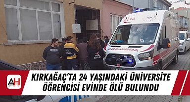 Kırkağaç'ta 24 Yaşındaki Üniversite Öğrencisi Evinde Ölü Bulundu