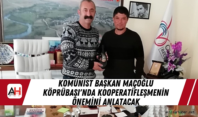 Komünist Başkan Maçoğlu Köprübaşı'nda Kooperatifleşmenin önemini anlatacak