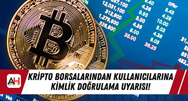 Kripto Borsalarından Kullanıcılarına Kimlik Doğrulama Uyarısı!