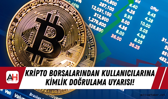 Kripto Borsalarından Kullanıcılarına Kimlik Doğrulama Uyarısı!