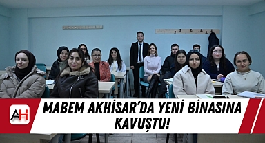 MABEM Akhisar'da Yeni Binasına Kavuştu!