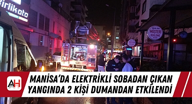 Manisa’da Elektrikli Sobadan Çıkan Yangında 2 Kişi Dumandan Etkilendi