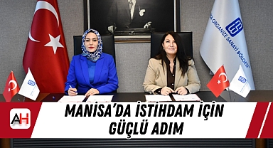 Manisa’da İstihdam İçin Güçlü Adım