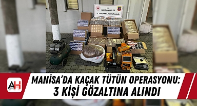 Manisa'da Kaçak Tütün Operasyonu: 3 Kişi Gözaltına Alındı