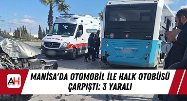 Manisa'da Otomobil ile Halk Otobüsü Çarpıştı: 3 Yaralı