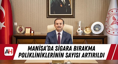 Manisa'da Sigara Bırakma Polikliniklerinin Sayısı Artırıldı