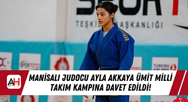 Manisalı Judocu Ayla Akkaya Ümit Milli Takım Kampına Davet Edildi!