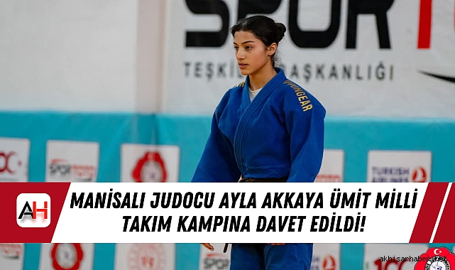 Manisalı Judocu Ayla Akkaya Ümit Milli Takım Kampına Davet Edildi!