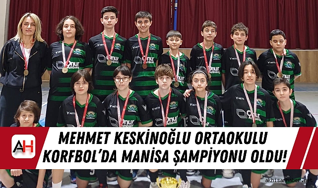 Mehmet Keskinoğlu Ortaokulu Korfbol’da Manisa Şampiyonu Oldu!