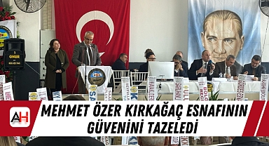 Mehmet Özer Kırkağaç Esnafının Güvenini Tazeledi