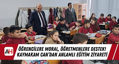 Öğrencilere Moral, Öğretmenlere Destek! Kaymakam Can'dan Anlamlı Eğitim Ziyareti