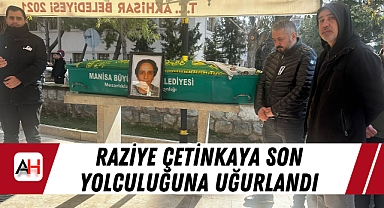Raziye Çetinkaya Son Yolculuğuna Uğurlandı