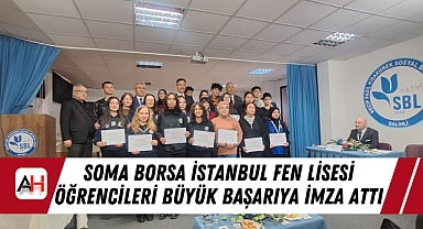 Soma Borsa İstanbul Fen Lisesi Öğrencileri Büyük Başarıya İmza Attı