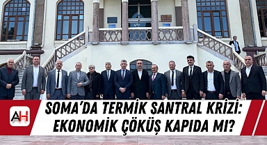 Soma'da Termik Santral Krizi: Ekonomik Çöküş Kapıda mı?