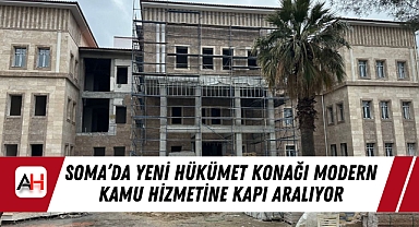 Soma’da Yeni Hükümet Konağı Modern Kamu Hizmetine Kapı Aralıyor