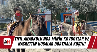 Tıfıl Anaokulu'nda Minik Kovboylar ve Nasrettin Hocalar Dörtnala Koştu!