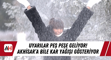 Uyarılar Peş peşe Geliyor! Akhisar'a bile kar yağışı gösteriyor