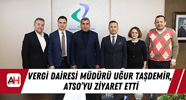 Vergi Dairesi Müdürü Uğur Taşdemir, ATSO'yu Ziyaret Etti