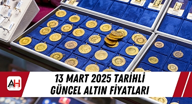 13 Mart 2025 tarihli güncel altın fiyatları