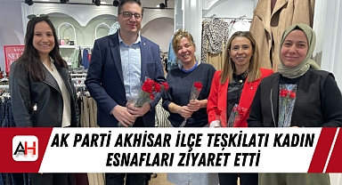 AK Parti Akhisar İlçe Teşkilatı Kadın Esnafları Ziyaret Etti