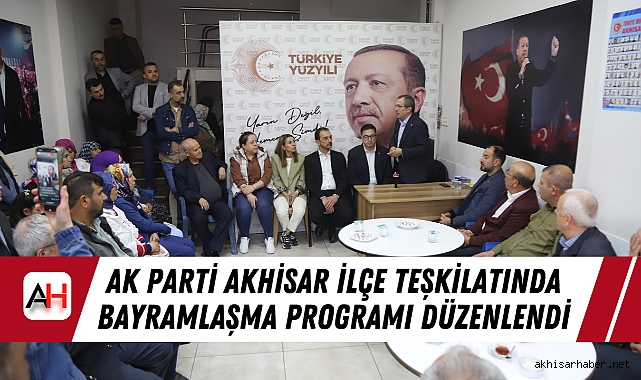 AK Parti Akhisar İlçe Teşkilatında Bayramlaşma Programı Düzenlendi