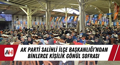 AK Parti Salihli İlçe Başkanlığı’ndan Binlerce Kişilik Gönül Sofrası