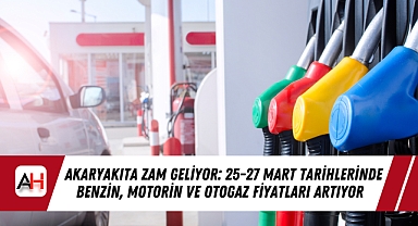 Akaryakıta Zam Geliyor: 25-27 Mart Tarihlerinde Benzin, Motorin ve Otogaz Fiyatları Artıyor