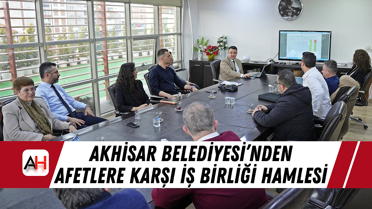Akhisar Belediyesi’nden Afetlere Karşı İş Birliği Hamlesi