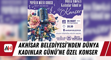 Akhisar Belediyesi'nden Dünya Kadınlar Günü'ne Özel Konser